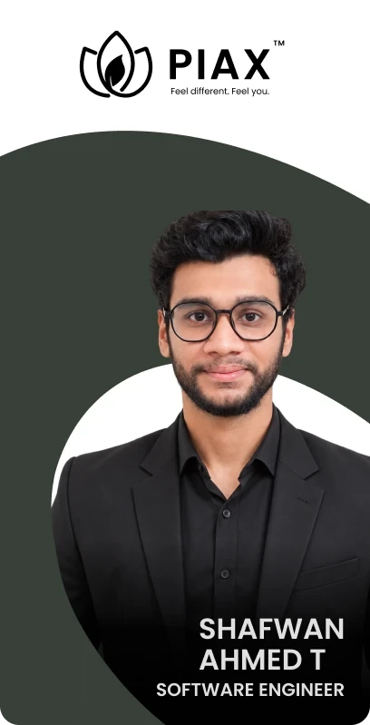 Shafwan Ahmed T, Software Engineer at PIAX